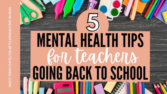 Prioritizing Your Mental Health: A Teacher’s Guide to a Balanced School Year