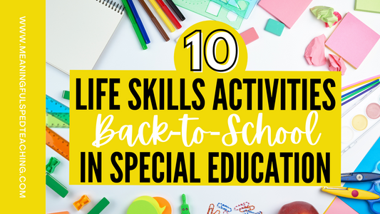 Back-to-School Activities for Special Education Teachers: Fostering Life Skills, Vocational, and Job Skills